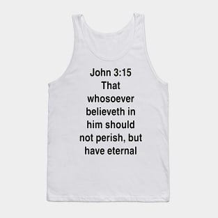 John 3:15  King James Version (KJV) Bible Verse Typography Tank Top